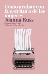Cómo acabar con la escritura de las mujeres Cómo acabar con la escritura de las mujeres