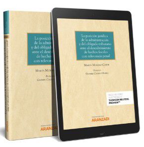 La posici&oacute;n jur&iacute;dica de la Administraci&oacute;n y del obligado tributario ante el descubrimiento de hechos fiscales con relevancia penal (Papel + e-book)