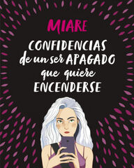 Confidencias de un ser apagado que quier Confidencias de un ser apagado que quier