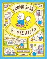 ¿Cómo será el más allá? ¿Cómo será el más allá?