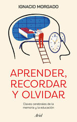 Aprender, recordar y olvidar Aprender, recordar y olvidar
