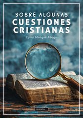 Sobre algunas cuestiones cristianas Sobre algunas cuestiones cristianas