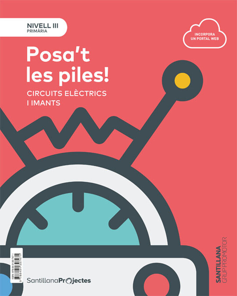 Nivell III Prim&agrave;ria &iexcl;Posa't les piles! Circuits el&egrave;ctrics i imants