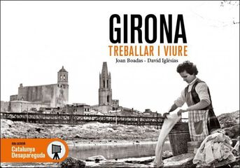 Girona. Treballar i viure