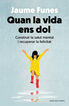 Quan la vida ens dol