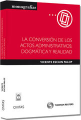 La conversi&oacute;n de los actos administrativos: dogm&aacute;tica y realidad