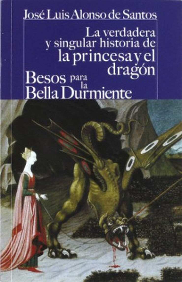 La verdadera y singular historia de la princesa y el dragón / Besos para le bella durmiente