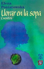 Llorar en la sopa. Cuentos Llorar en la sopa. Cuentos
