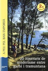 A peu pel Baix Empordà: 20 itineraris de senderisme entre garbí i tramuntana A peu pel Baix Empordà: 20 itineraris de senderisme entre garbí i tramuntana