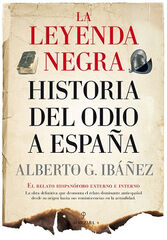 LEYENDA NEGRA: LA HISTORIA DEL ODIO A ES LEYENDA NEGRA: LA HISTORIA DEL ODIO A ES