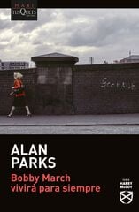 Bobby March vivirá para siempre
