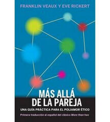 Más allá de la pareja. Una guía práctica para el poliamor ético Más allá de la pareja. Una guía práctica para el poliamor ético
