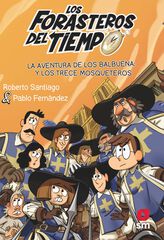 Los forasteros del tiempo 13. La aventura de los Balbuena y los trece mosqueteros Los forasteros del tiempo 13. La aventura de los Balbuena y los trece mosqueteros