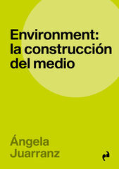 Environment: la construcción del medio Environment: la construcción del medio