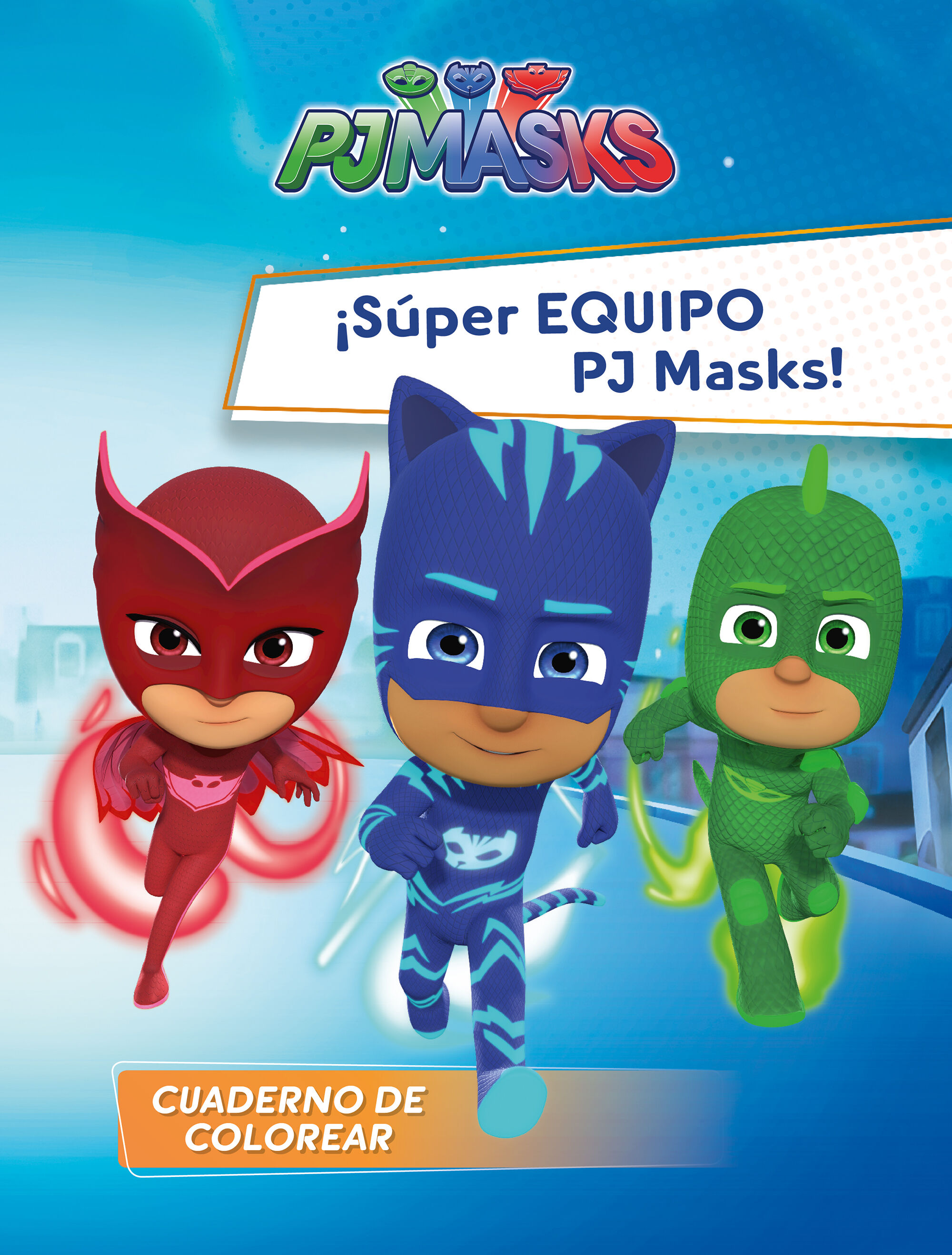 PJ Masks. Actividades - &iexcl;S&uacute;per Equipo PJ Masks!