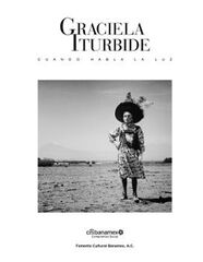 Graciela Iturbide: Cuando habla la luz Graciela Iturbide: Cuando habla la luz