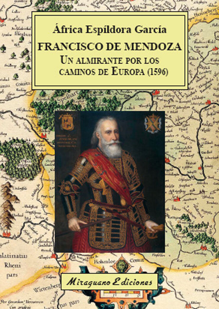 Francisco de Mendoza un almirante por los caminos de Europa (1596)