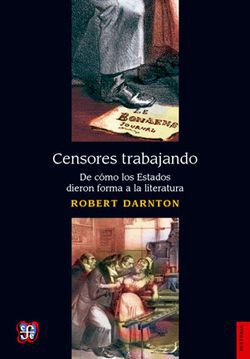 Censores trabajando. De c&oacute;mo los Estados dieron forma a la literatura