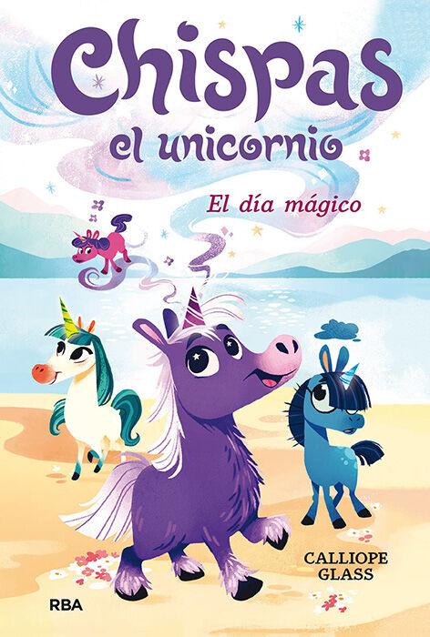 Chispas el unicornio 1. El d&iacute;a m&aacute;gico