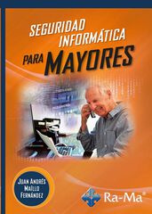 Seguridad Informática para mayores Seguridad Informática para mayores