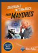 Seguridad Informática para mayores Seguridad Informática para mayores