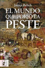 El mundo que forjó la peste El mundo que forjó la peste