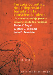 Terapia cognitiva de la depresión basada en la consciencia plena. Un nuevo abordaje para la prevención de recaídas Terapia cognitiva de la depresión basada en la consciencia plena. Un nuevo abordaje para la prevención de recaídas