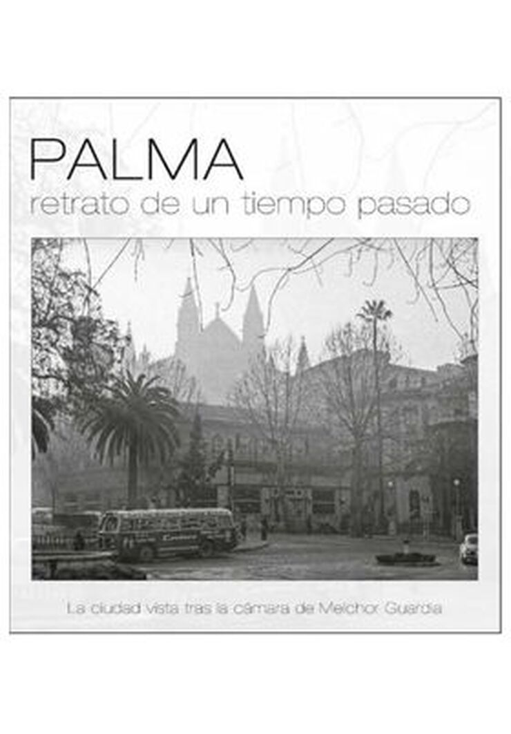 Palma, retrato de un tiempo pasado