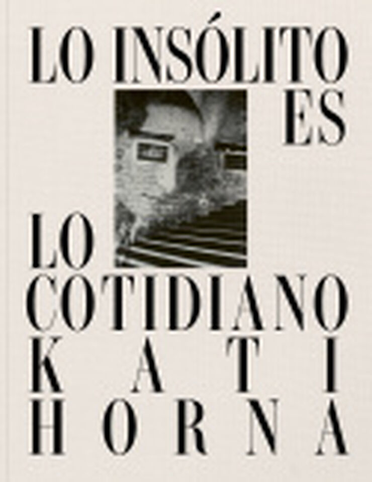 Kati Horna: Lo insolito es lo cotidiano