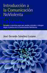 Introducción a la Comunicación NoViolenta Introducción a la Comunicación NoViolenta