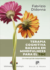 Terapia cognitiva basada en mindfulness para el TOC. Un manual de tratamiento Terapia cognitiva basada en mindfulness para el TOC. Un manual de tratamiento