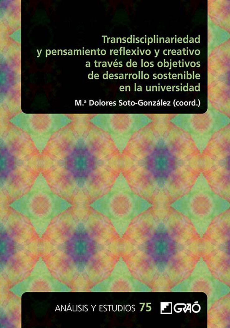 Transdisciplinariedad y pensamiento reflexivo y creativo a trav‚s de los objetivos de desarrollo sostenible en la universidad