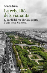 La rebel·lió dels vianants: El Jardí del riu Túria al centre d'una nova València La rebel·lió dels vianants: El Jardí del riu Túria al centre d'una nova València