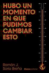 Hubo un momento en que pudimos cambiar esto Hubo un momento en que pudimos cambiar esto