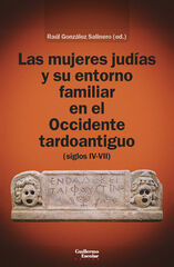 Las mujeres judías y su entorno familiar en el Occidente tardoantiguo (siglos IV-VII) Las mujeres judías y su entorno familiar en el Occidente tardoantiguo (siglos IV-VII)