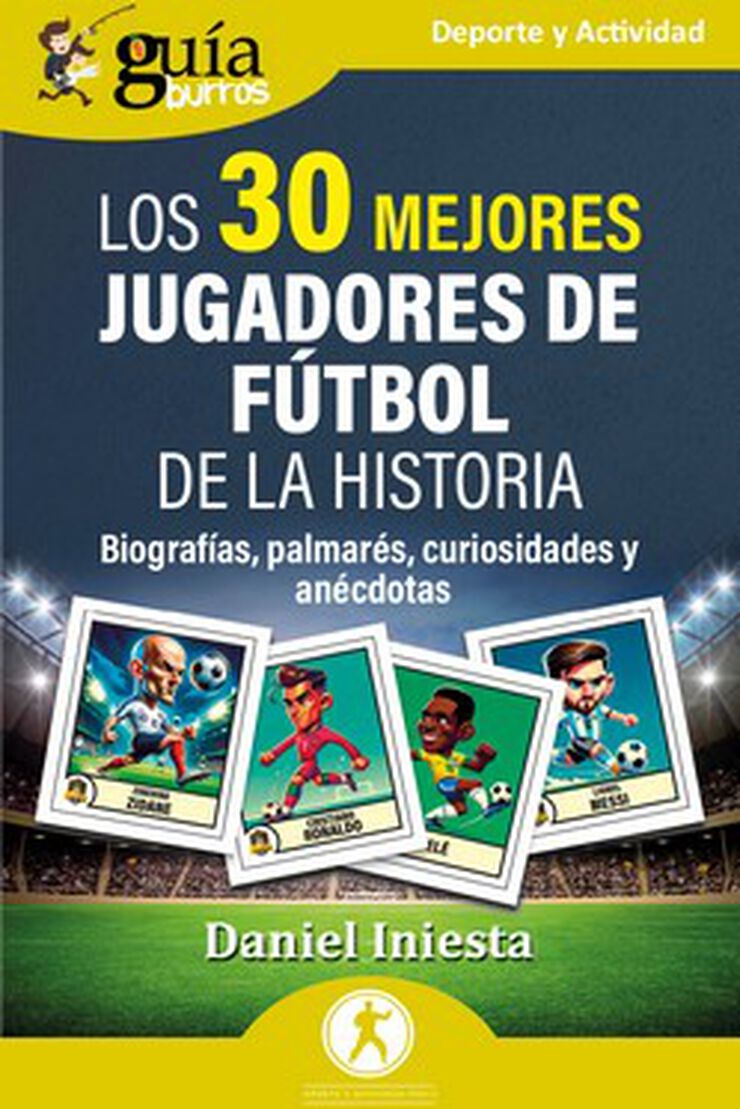 GuíaBurros: Los 30 mejores jugadores de fútbol de la historia