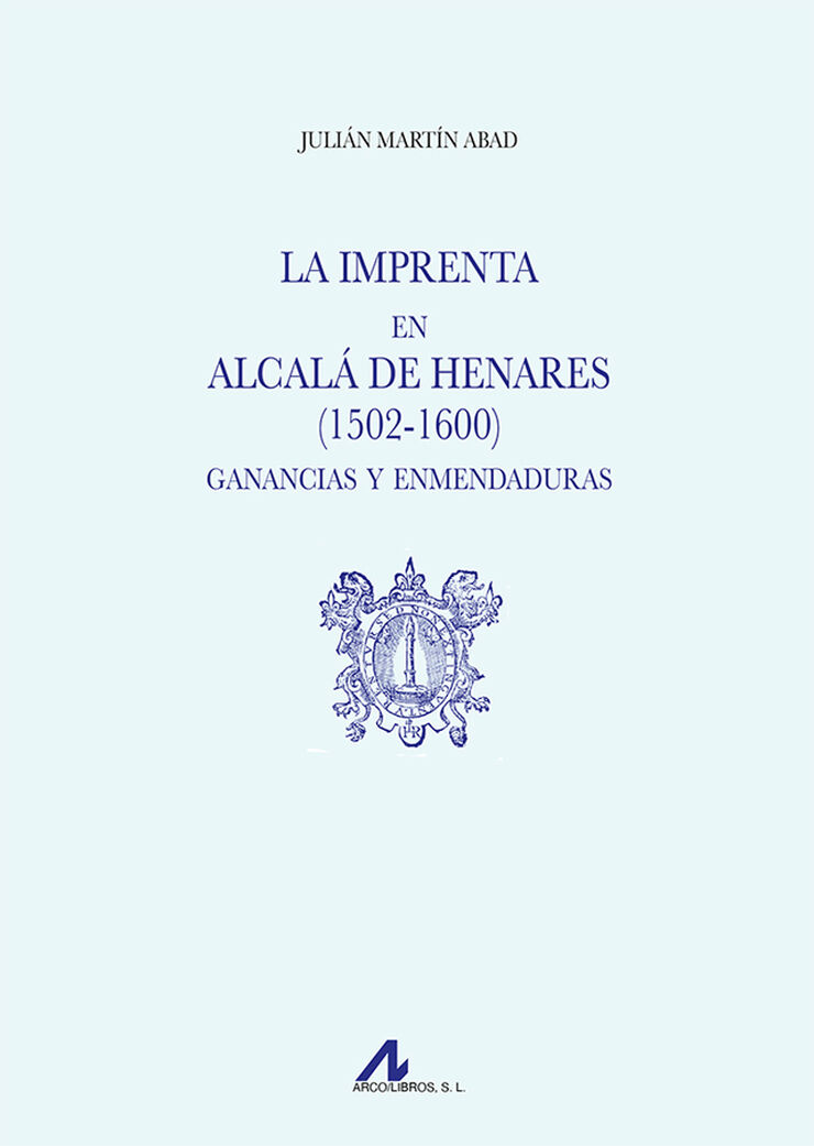 La imprenta en Alcal&aacute; de Henares (1502-1600). Ganancias y enmendaduras