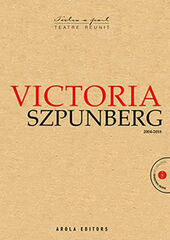 Teatre reunit. Victoria Szpunberg (2004-2018) Teatre reunit. Victoria Szpunberg (2004-2018)