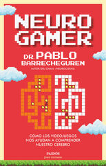 Neurogamer: Como los videojuegos nos ayudan a comprender nuestro cerebro Neurogamer: Como los videojuegos nos ayudan a comprender nuestro cerebro