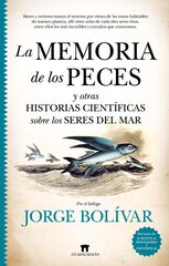 La memoria de los peces y otras historias científicas sobre los seres del mar La memoria de los peces y otras historias científicas sobre los seres del mar
