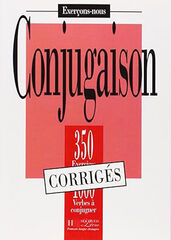 Conjugaison. Les 350 exercices. Corrig&eacute;s