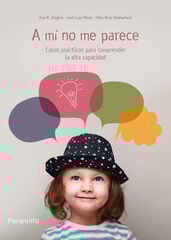 A mí no me parece. Casos prácticos para comprender la alta capacidad A mí no me parece. Casos prácticos para comprender la alta capacidad