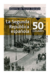 La Segunda República española en 50 luga