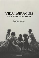 Vida i miracles dels anys de pa negre Vida i miracles dels anys de pa negre