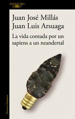 La vida contada por un sapiens a un neandertal La vida contada por un sapiens a un neandertal