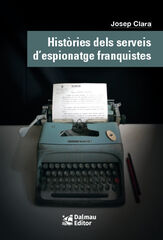 Històries dels serveis d'espionatge franquistes Històries dels serveis d'espionatge franquistes