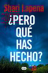 ¿Pero qué has hecho? ¿Pero qué has hecho?