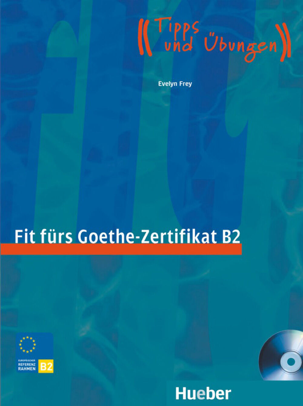 HUE Fit F&uuml;rs Goethe Zertifikat B2/KB+CD Hueber 9783190018741