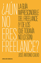&iquest;A&Uacute;N NO ERES FREELANCE?