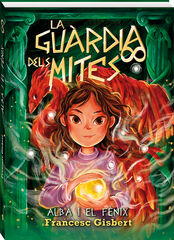 Alba i el F&egrave;nix (La Gu&agrave;rdia dels Mites 1)